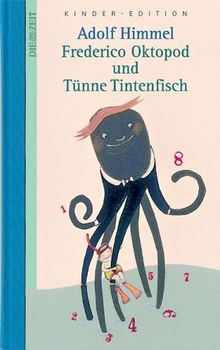 Frederico Oktopod und Tünne Tintenfisch. DIE ZEIT Kinder-Edition. Band 9