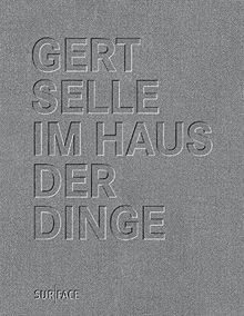 GERT SELLE, IM HAUS DER DINGE: Versuch einer phänomenologischen Orientierung Mit Zeichnungen von Astrid Brandt