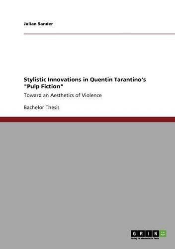 Stylistic Innovations in Quentin Tarantino's Pulp Fiction: Toward an Aesthetics of Violence