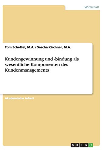 Kundengewinnung und -bindung als wesentliche Komponenten des Kundenmanagements