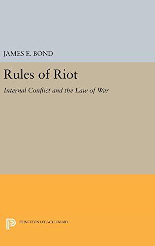 Rules of Riot: Internal Conflict and the Law of War (Princeton Legacy Library, Band 1399)