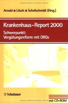 Krankenhaus- Report 2000. Schwerpunkt: Vergütungsreform mit DRGs