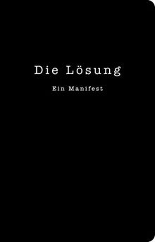 Die Lösung: Ein Manifest für die bedingungslose Liebe (Das Lola-Prinzip)
