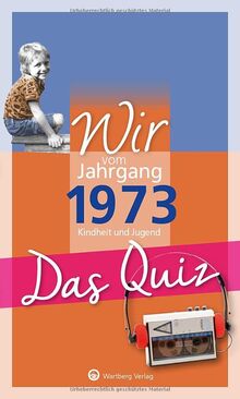 Wir vom Jahrgang 1973 - Das Quiz: Kindheit und Jugend (Jahrgangsquizze)