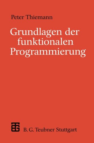 Grundlagen der funktionalen Programmierung (XLeitfäden der Informatik)
