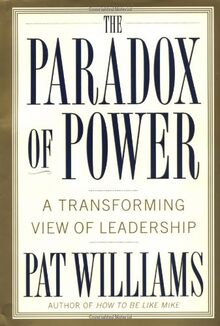 The Paradox of Power: A Transforming View of Leadership