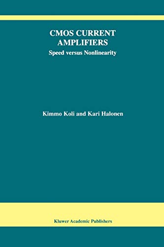 Cmos Current Amplifiers: Speed Versus Nonlinearity (The Springer International Series in Engineering and Computer Science, 681, Band 681)