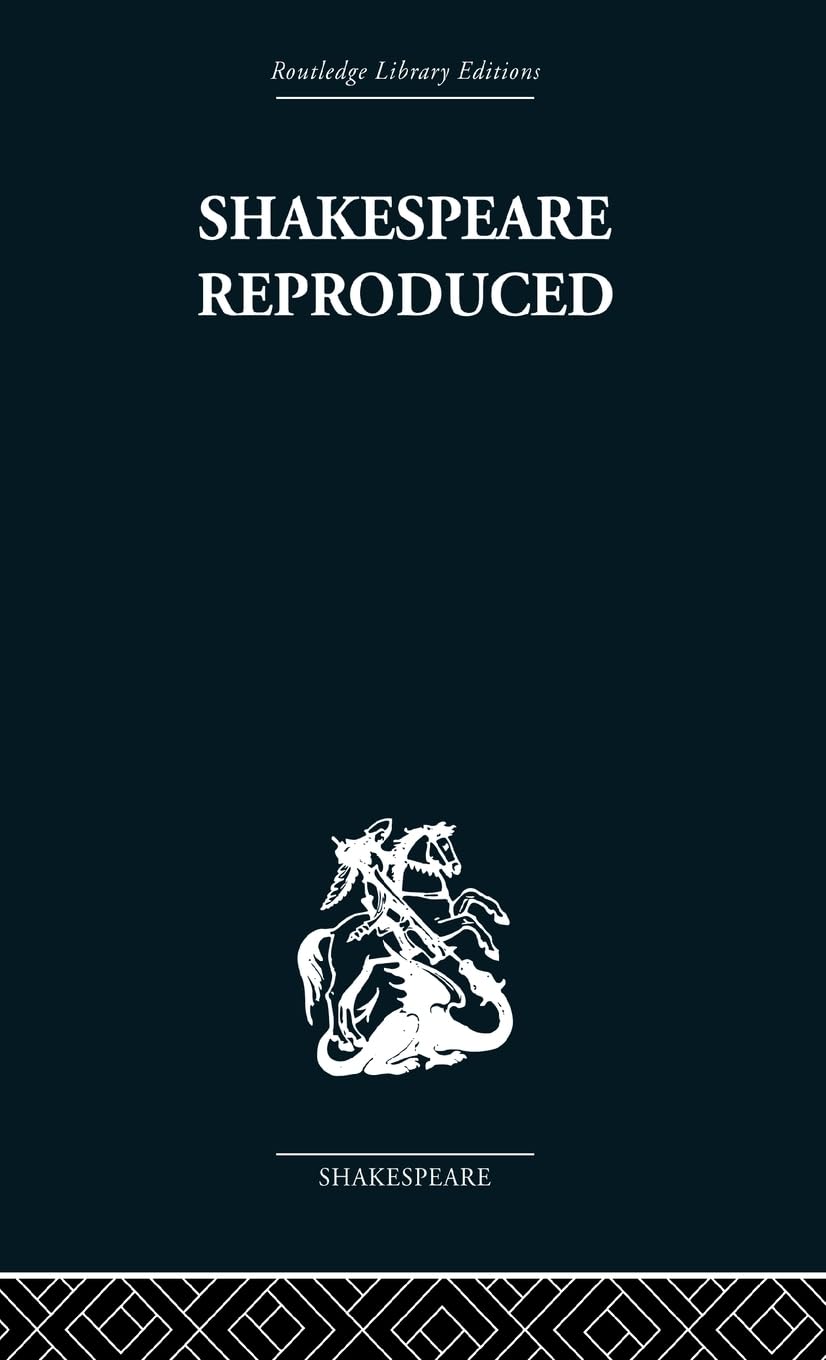 Shakespeare Reproduced: The text in history and ideology (Routledge Library Editions: Shakespeare, 3, Band 3)