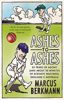 Ashes To Ashes: 35 Years of Humiliation (And About 20 Minutes of Ecstasy) Watching England v Australia