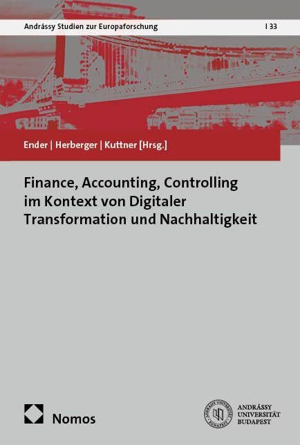 Finance, Accounting, Controlling im Kontext von Digitaler Transformation und Nachhaltigkeit (Andrássy Studien zur Europaforschung)