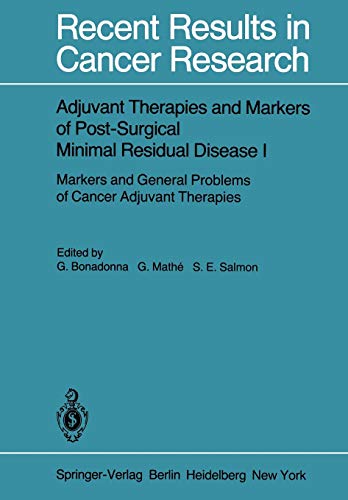Adjuvant Therapies and Markers of Post-Surgical Minimal Residual Disease I: Markers and General Problems of Cancer Adjuvant Therapies (Recent Results ... Results in Cancer Research, 67, Band 67)