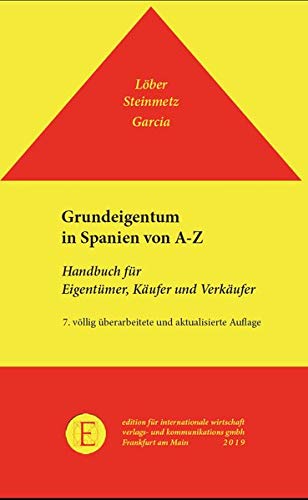 Grundeigentum in Spanien von A-Z: Handbuch für Eigentümer, Käufer und Verkäufer (Praktische Ratgeberreihe Spanien)