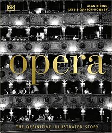 Opera: The Definitive Illustrated Story