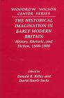 The Historical Imagination in Early Modern Britain: History, Rhetoric, and Fiction, 1500–1800 (Woodrow Wilson Center Press)