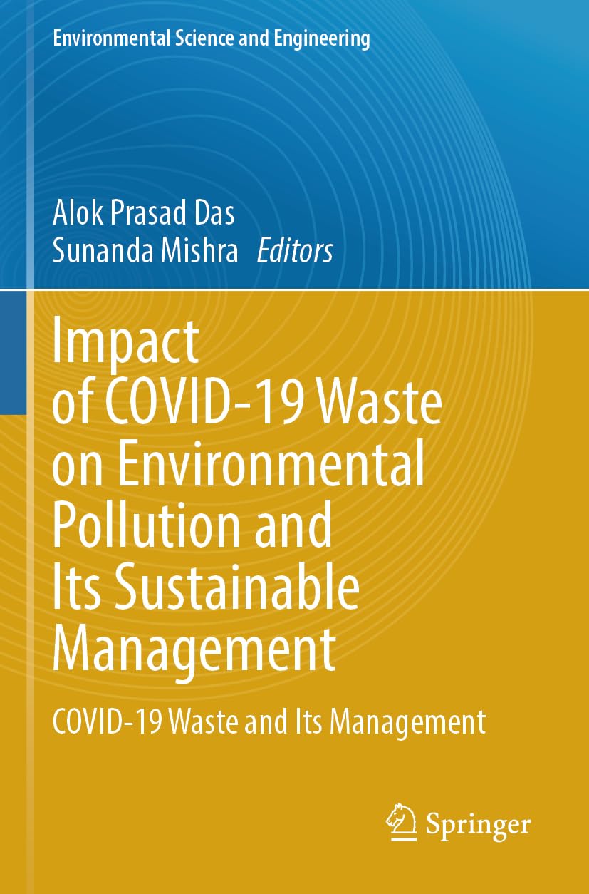 Impact of COVID-19 Waste on Environmental Pollution and Its Sustainable Management: COVID-19 Waste and Its Management (Environmental Science and Engineering)