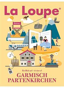 La Loupe Garmisch-Partenkirchen, No. 5: Das Magazin mit integriertem Reiseführer für Garmisch-Partenkirchen