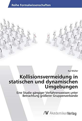 Kollisionsvermeidung in statischen und dynamischen Umgebungen: Eine Studie gängiger Verfahrensweisen unter Betrachtung größerer Gruppenverbände