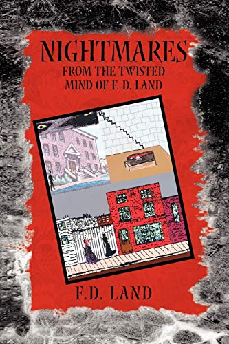 Nightmares Book III: From the twisted mind of F. D. Land