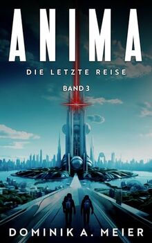 Anima: Band 3: Die letzte Reise (Anima-Reihe, Band 3)