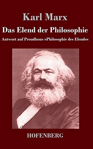 Das Elend der Philosophie: Antwort auf Proudhons »Philosophie des Elends«