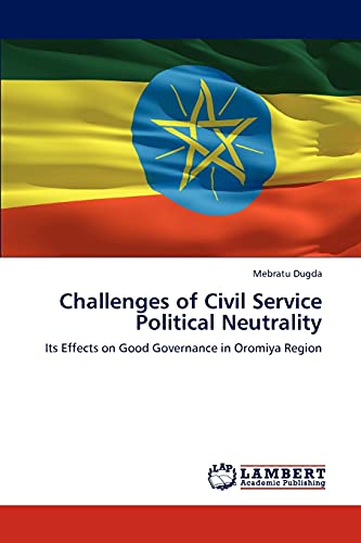 Challenges of Civil Service Political Neutrality: Its Effects on Good Governance in Oromiya Region