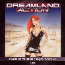 Dreamland Action 03. Flucht ins Verderben (Agent Smith 2)