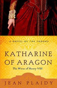Katharine of Aragon: The Story of a Spanish Princess and an English Queen (A Novel of the Tudors) de Plaidy, Jean | Livre | état bon