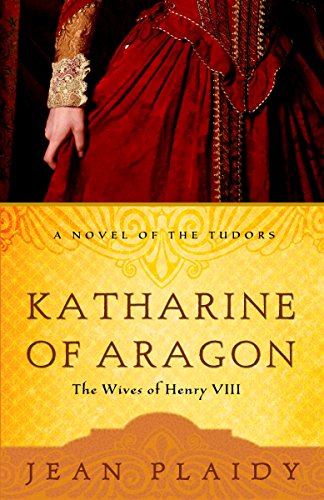 Katharine of Aragon: The Story of a Spanish Princess and an English Queen (A Novel of the Tudors, Band 2)