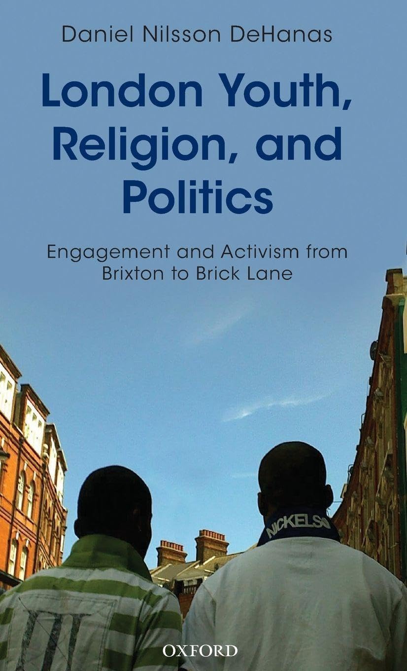 LONDON YOUTH, RELIGION & POLITICS C: Engagement and Activism from Brixton to Brick Lane