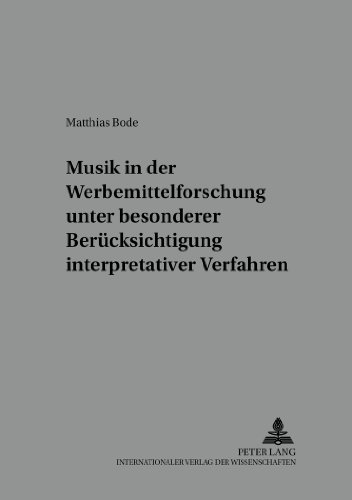 Musik in der Werbemittelforschung unter besonderer Berücksichtigung interpretativer Verfahren (Markt und Konsum)