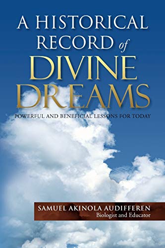 A HISTORICAL RECORD OF DIVINE DREAMS: POWERFUL AND BENEFICIAL LESSONS FOR TODAY