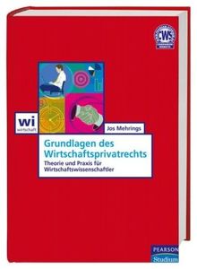 Grundlagen des Wirtschaftsprivatrecht: Theorie und Praxis für Wirtschaftswissenschaftler