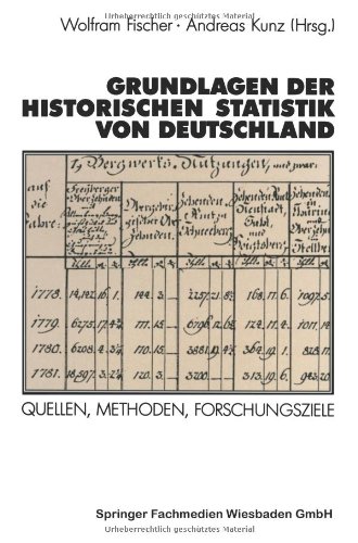 Grundlagen der historischen Statistik von Deutschland: Quellen, Methoden, Forschungsziele (Schriften Des Zentralinstituts Fur Sozialwissenschaftliche ... für sozialwiss. Forschung der FU Berlin)