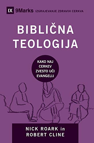 Bibli¿na teologija (Biblical Theology) (Slovenian): How the Church Faithfully Teaches the Gospel (Building Healthy Churches (Slovenian))