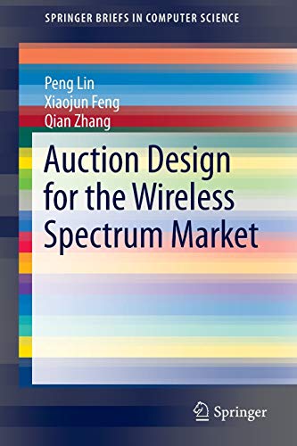 Auction Design for the Wireless Spectrum Market (SpringerBriefs in Computer Science)