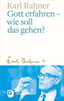 Gott erfahren - wie soll das gehen?