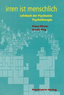 Irren ist menschlich. Lehrbuch der Psychiatrie / Psychotherapie