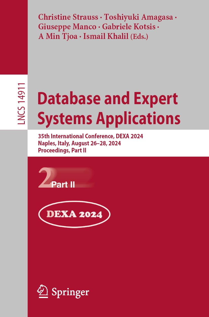 Database and Expert Systems Applications: 35th International Conference, DEXA 2024, Naples, Italy, August 26–28, 2024, Proceedings, Part II (Lecture Notes in Computer Science, Band 14911)