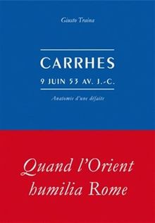 Carrhes, 9 juin 53 avant J.-C. : anatomie d'une défaite