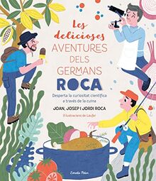 Les delicioses aventures dels Germans Roca: Desperta la curiositat científica a través de la cuina (Grans llibres)