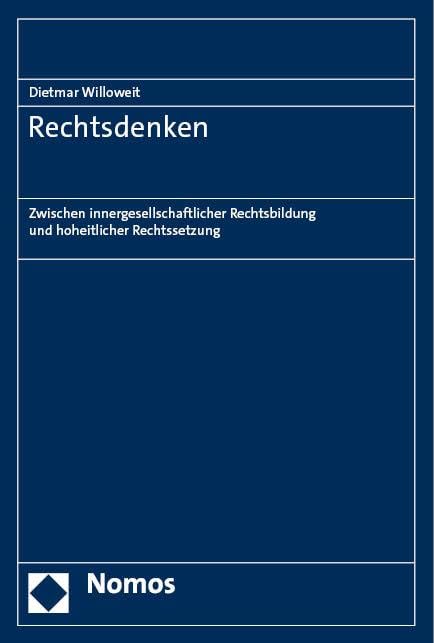 Rechtsdenken: Zwischen innergesellschaftlicher Rechtsbildung und hoheitlicher Rechtssetzung