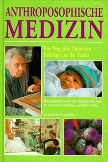 Anthroposophische Medizin. Ein Weg zum Patienten