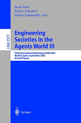 Engineering Societies in the Agents World III: Third International Workshop, ESAW 2002, Madrid, Spain, September 16-17, 2002, Revised Papers (Lecture Notes in Computer Science (2577), Band 2577)