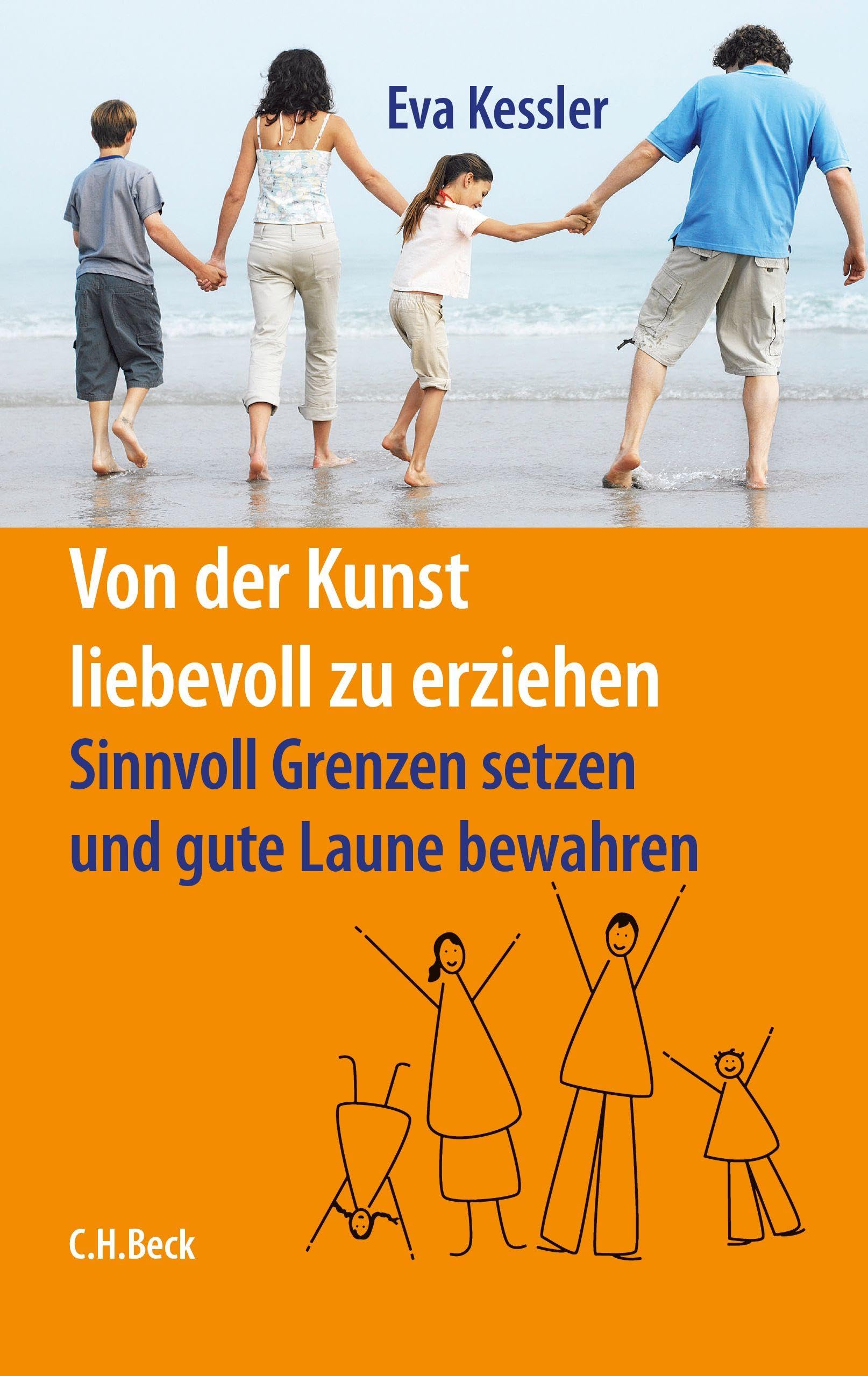 Von der Kunst, liebevoll zu erziehen: Sinnvoll Grenzen setzen und gute Laune bewahren