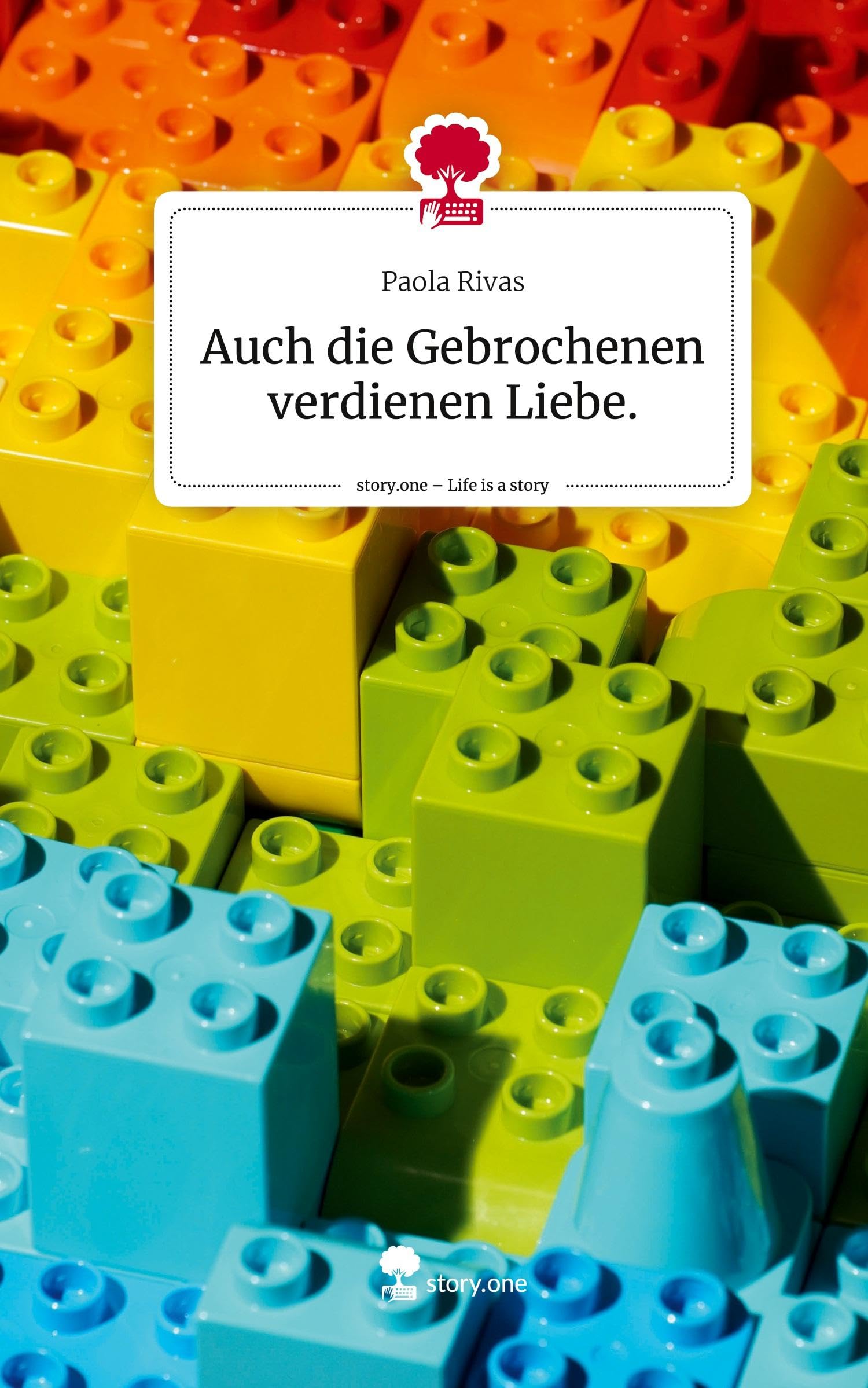 Auch die Gebrochenen verdienen Liebe.. Life is a Story - story.one: DE