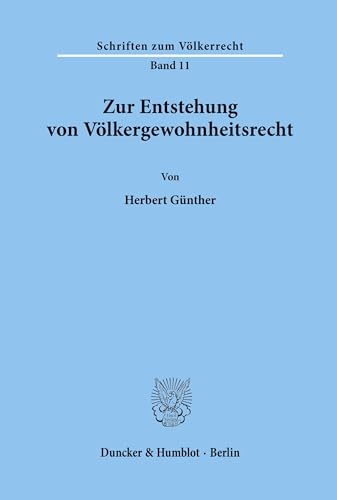 Zur Entstehung von Völkergewohnheitsrecht.: Dissertationsschrift (Schriften zum Völkerrecht, Band 11)
