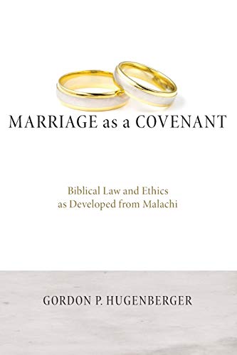 Marriage as a Covenant: Biblical Law and Ethics as Developed from Malachi (Biblical Studies Library)