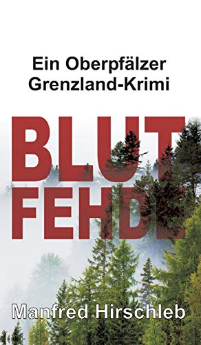 Blutfehde: Ein Oberpfälzer Grenzland-Krimi