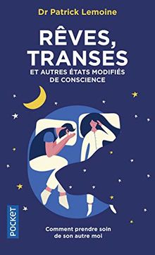 Rêves, transes et autres états modifiés de la conscience : soigner son moi secret
