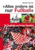 Alles andere ist nur Fußball - Die Geschichte von Fortuna Düsseldorf